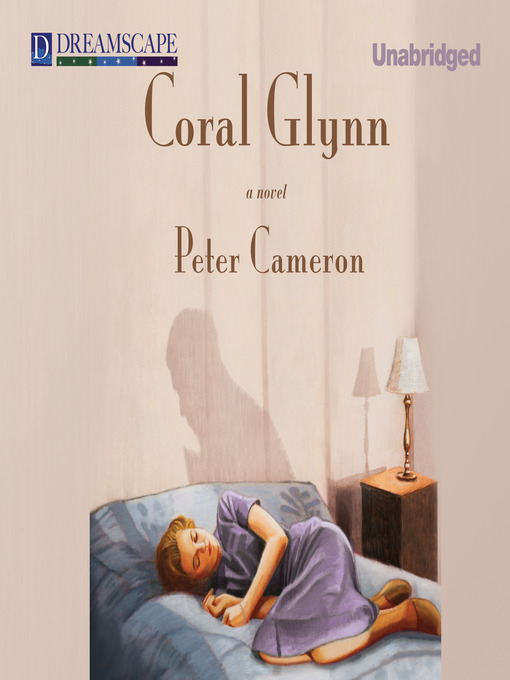 Title details for Coral Glynn by Peter Cameron - Wait list